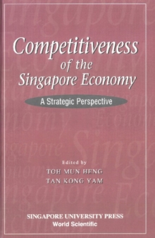 Competitiveness Of The Singapore Economy: A Strategic Perspective