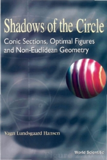 Shadows Of The Circle: Conic Sections, Optimal Figures And Non-euclidean Geometry