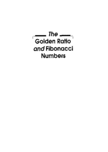 Golden Ratio And Fibonacci Numbers, The