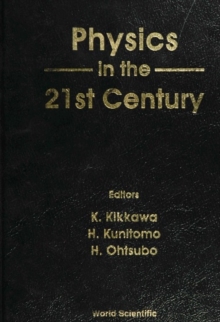 Physics In The 21st Century - Proceedings Of The 11th Nishinomiya-yukawa Memorial Symposium