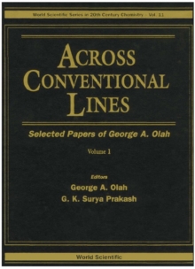 Across Conventional Lines: Selected Papers Of George A Olah (In 2 Volumes)