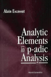 Analytic Elements In P-adic Analysis