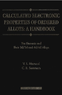 Calculated Electronic Properties Of Ordered Alloys:a Handbook - The Element And Their 3d/3d And 4d/4d Alloys