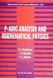 P-adic Analysis And Mathematical Physics