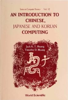 Introduction To Chinese, Japanese And Korean Computing, An