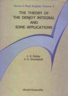 Theory Of The Denjoy Integral And Some Applications, The