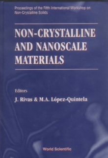 Non-crystalline And Nanoscale Materials - Proceedings Of The Fifth International Workshop On Non-crystalline Solids