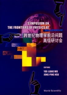 Frontiers Of Physics At The Millennium, The, Proceedings Of The Symposium