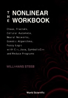 Nonlinear Workbook, The: Chaos, Fractals, Cellular Automata, Neural Networks, Genetic Algorithms, Fuzzy Logic With C++, Java, Symbolicc++ And Reduce Programs