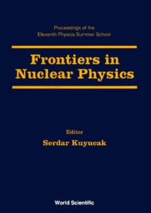 Frontiers In Nuclear Physics - Proceedings Of The 11th Physics Summer School