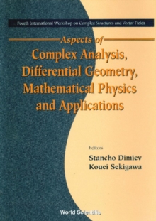 Aspects Of Complex Analysis, Differential Geometry, Mathematical Physics And Applications - Proceedings Of The Fourth International Workshop On Complex Structures And Vector Fields