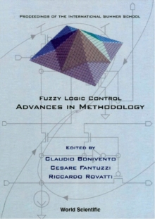 Fuzzy Logic Control: Advances In Methodology: Proceedings Of The International Summer School