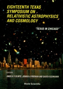 Relativistic Astrophysics And Cosmology: Proceedings Of The Eighteenth Texas Symposium