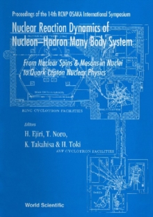 Nuclear Reaction Dynamics Of Nucleon-hadron Many Body System : From Nucleon Spins And Mesons In Nuclei To Quark Lepton Nuclear Physics - Proceedings Of The 14th Rcnp Osaka International Symposium