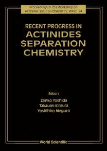 Recent Progress In Actinides Separation Chemistry - Proceedings Of The Workshop On Actinides Solution Chemistry, Wasc '94