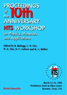 Physics, Materials And Applications - Proceedings Of The 10th Anniversary Hts Workshop