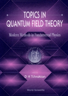 Topics In Quantum Field Theory: Modern Methods In Fundamental Physics