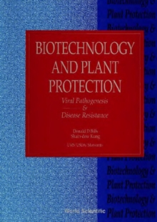 Biotechnology And Plant Protection: Viral Pathogenesis And Disease Resistance - Proceedings Of The Fifth International Symposium