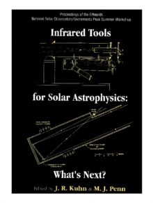 Infrared Tools For Solar Antrophysics: What's Next? - Proceedings Of The Fifteenth National Solar Observatory/sacramento Peak Summer Workshop