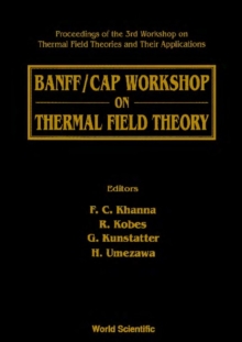 Thermal Field Theory: Banff/cap Workshop On - Proceedings Of The 3rd Workshop On Thermal Field Theories And Their Applications