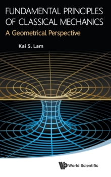 Fundamental Principles Of Classical Mechanics: A Geometrical Perspective, Hardback Book Fundamental Principles Of Classical Mechanics: A Geometrical Perspective, Hardback Book
