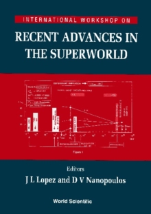 Recent Advances In The Superworld - Proceedings Of The International Workshop