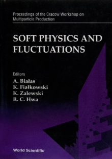 Soft Physics And Fluctuations - Proceedings Of The Cracow Workshop On Multiparticle Production