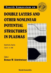 Double Layers And Other Nonlinear Potential Structures In Plasmas - Proceedings Of The Fourth Symposium