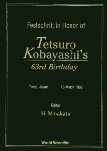 Festschrift In Honor Of Tetsuro Kobayashi's 63rd Birthday - Proceedings Of The Symposium