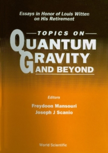 Topics On Quantum Gravity And Beyond: Essays In Honor Of Louis Witten On His Retirement