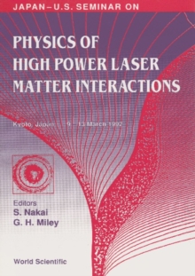 Physics Of High Power Laser Matter Interactions - Proceedings Of The Japan-us Seminar