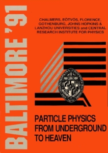 Particle Physics From Underground To Heaven - Proceedings Of The Johns Hopkins Workshop On Current Problems In Particle Theory 15