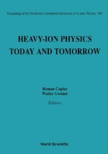 Heavy-ion Physics: Today And Tomorrow - Proceedings Of The 7th Adriatic International Conference On Nuclear Physics, 1991