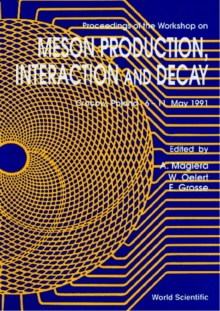 Meson Production, Interaction And Decay - Proceedings Of The Workshop