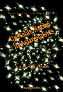 Unstable Nuclei In Astrophysics - Proceedings Of The International Workshop