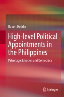 High-level Political Appointments in the Philippines : Patronage, Emotion and Democracy