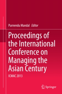 Proceedings of the International Conference on Managing the Asian Century : ICMAC 2013