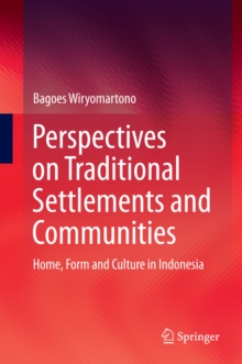 Perspectives on Traditional Settlements and Communities : Home, Form and Culture in Indonesia