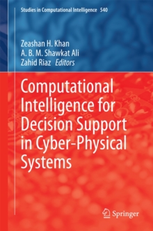 Computational Intelligence for Decision Support in Cyber-Physical Systems, Hardback Book Computational Intelligence for Decision Support in Cyber-Physical Systems, Hardback Book