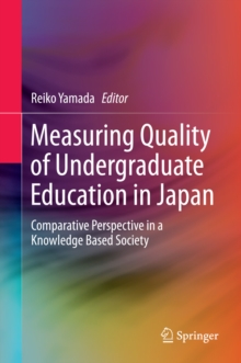 Measuring Quality of Undergraduate Education in Japan : Comparative Perspective in a Knowledge Based Society