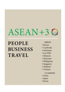 ASEAN + 3 : People, Business, Travel