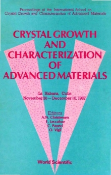 Crystal Growth And Characterization Of Advanced Materials - Proceedings Of The International School On Crystal Growth And Characterization Of Advanced Matherials