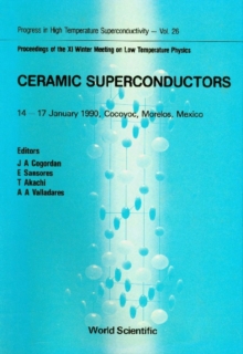 Ceramic Superconductors - Proceedings Of The Xi Winter Meeting On Low Temperature Physics