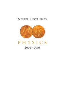 Nobel Lectures In Physics (2006-2010), Paperback / softback Book Nobel Lectures In Physics (2006-2010), Paperback / softback Book