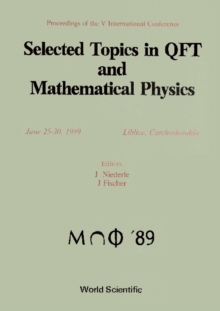 Selected Topics In Quantum Field Theory And Mathematical Physics