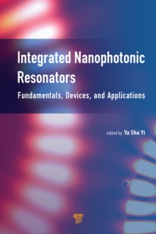 Integrated Nanophotonic Resonators : Fundamentals, Devices, and Applications