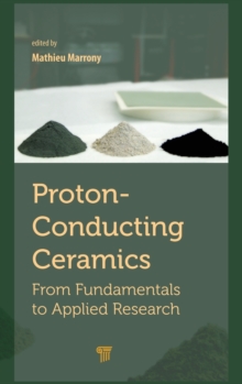 Proton-Conducting Ceramics : From Fundamentals to Applied Research, Hardback Book Proton-Conducting Ceramics : From Fundamentals to Applied Research, Hardback Book