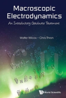 Macroscopic Electrodynamics: An Introductory Graduate Treatment, Hardback Book Macroscopic Electrodynamics: An Introductory Graduate Treatment, Hardback Book