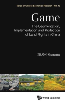 Game: The Segmentation, Implementation And Protection Of Land Rights In China, Hardback Book Game: The Segmentation, Implementation And Protection Of Land Rights In China, Hardback Book