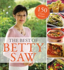 The Best of Betty Saw : 150 Classic Recipes, Paperback Book The Best of Betty Saw : 150 Classic Recipes, Paperback Book